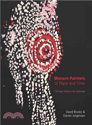 Wanarn Painters of Place and Time ─ Old Age Travels in the Tjukurrpa