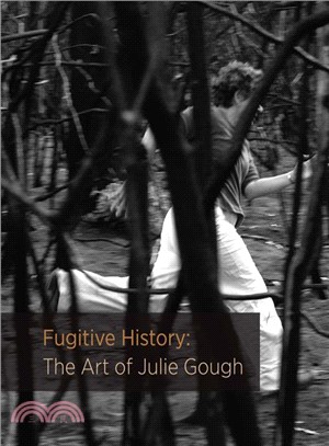 Fugitive History ─ The Art of Julie Gough