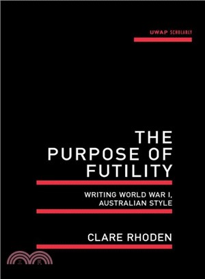 The Purpose of Futility ― Writing World War I, Australian Style