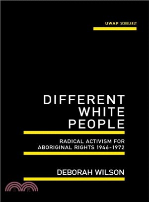 Different White People ― Radical Activism for Aboriginal Rights 1946-1972