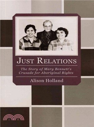 Just Relations ― The Story of Mary Bennett's Crusade for Aboriginal Rights