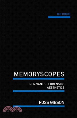 Memoryscopes ― Remnants, Forensics, Aesthetics