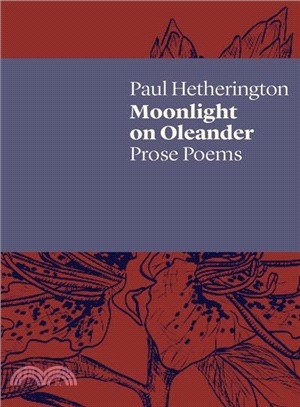 Moonlight on Oleander ― Prose Poems