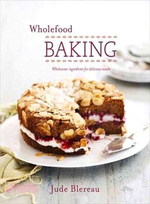 Wholefood Baking ― Wholesome Ingredients for Delicious Results