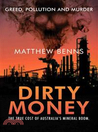 Dirty Money—The True Cost of Australia's Mineral Boom