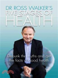 Five Stages of Healing ─ Debunk the Media Myths and Get the Facts of Good Health