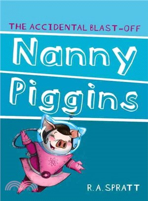 Nanny Piggins and the Accidental Blast-off