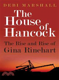 The House of Hancock ─ The Rise and Rise of Gina Rinehart
