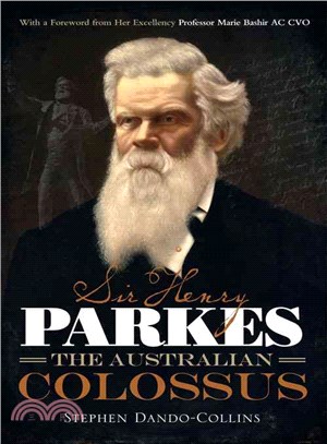 Sir Henry Parkes ─ The Australian Colossus