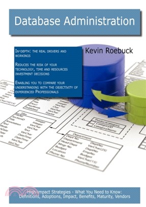 Database Administration：High-Impact Strategies - What You Need to Know: Definitions, Adoptions, Impact, Benefits, Maturity, Vendors