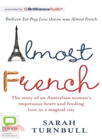 Almost French—The Story of an Australian Woman's Impetuous Heart and Finding Love in a Magical City