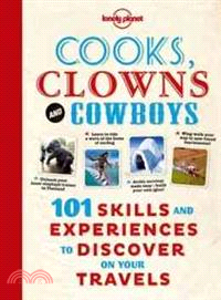 Cooks, Clowns and Cowboys—101 Skills and Experiences to Discover on Your Travels