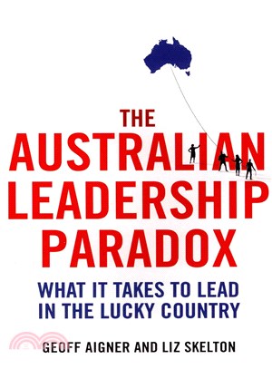 The Australian Leadership Paradox ─ What It Takes to Lead in the Lucky Country