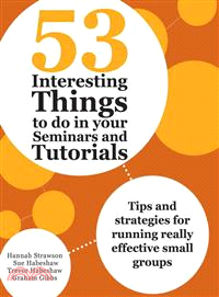 53 Interesting Things to Do in Your Seminars and Tutorials ― Tips and Strategies for Running Really Effective Small Groups