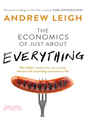 The Economics of Just About Everything ─ The Hidden Reasons for Our Curious Choices and Surprising Successes in Life