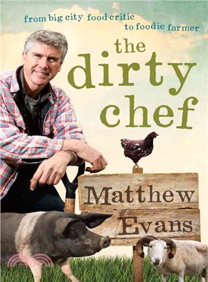 Dirty Chef ― From Big City Food Critic to Foodie Farmer