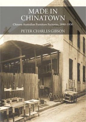 Made in Chinatown: Chinese Australian Furniture Factories, 1880-1930