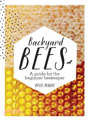 Backyard Bees ─ A guide for the beginner beekeeper