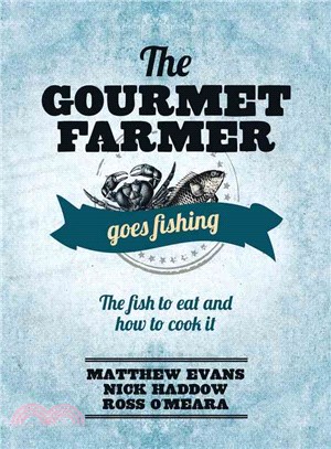 The Gourmet Farmer Goes Fishing ─ the fish to eat and how to cook it