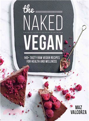 The Naked Vegan ─ 140+ Tasty Raw Vegan Recipes for Health and Wellness