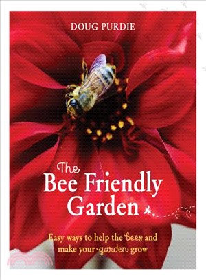 The Bee Friendly Garden ─ Easy Waus to Help the Bees and Make Your Garden Grow