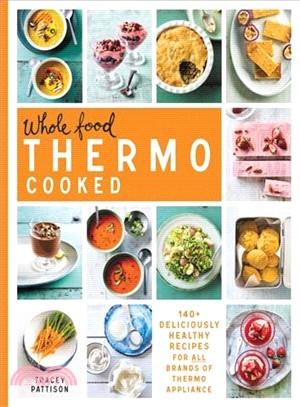 Wholefood Thermo Cooked ― 140+ Deliciously Healthy Recipes for All Brands of Thermo Appliance