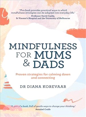 Mindfulness for Mums and Dads ― Proven Strategies for Calming Down and Connecting