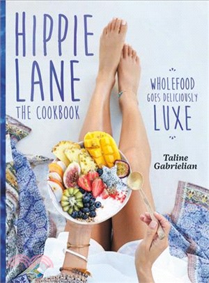 Hippie Lane ─ The Cookbook: Wholefood Goes Deliciously Luxe