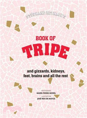 Stephane Reynaud's Book of Tripe ─ And Gizzards, Kidneys, Feet, Brains and All the Rest