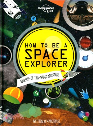 How to be a space explorer :your out-of-this-world adventure /