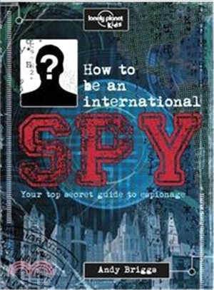 How to be an international spy  : your top-secret guide to espionage