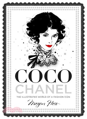 Coco Chanel :the illustrated world of a fashion icon /