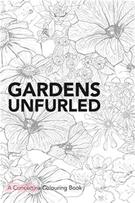 Gardens Unfurled：A Concertina Colouring Book