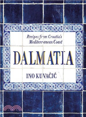 Dalmatia: Recipes from Croatia's Mediterranean Coast