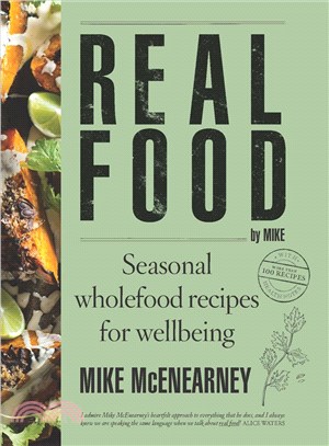 Real food by Mike :seasonal wholefood recipes for wellbeing /