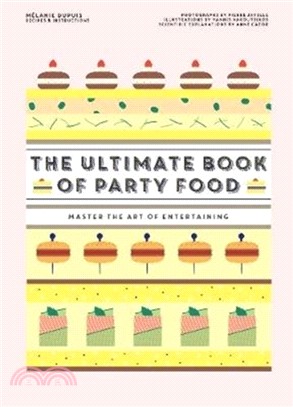 The Ultimate Book of Party Food: Master The Art of Entertaining