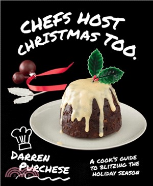 Chefs Host Christmas Too: A cook's guide to blitzing the holiday season