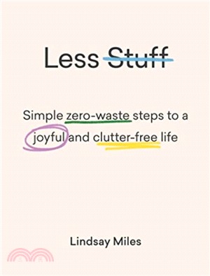 Less Stuff: Simple zero-waste steps to a joyful and clutter-free life