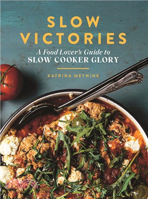 Slow Victories：A Food Lover's Guide To Slow Cooker Glory