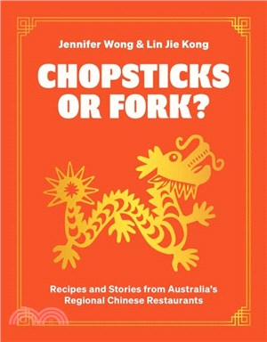 Chopsticks or Fork?：Recipes and Stories from Australia? Regional Chinese Restaurants