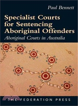 Specialist Courts for Sentencing Aboriginal Offenders ― Aboriginal Courts in Australia