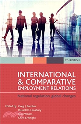 International and Comparative Employment Relations：National regulation, global changes