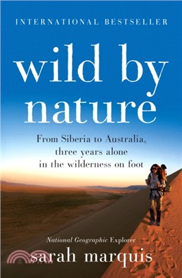 Wild by Nature：From Siberia to Australia, Three Years Alone in the Wilderness on Foot