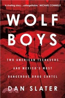 Wolf Boys：Two American Teenagers and Mexico's Most Dangerous Drug Cartel