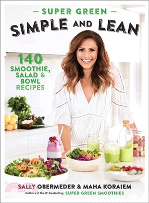 Super Green Simple and Lean ― 140 Smoothies, Salad & Bowl Recipes