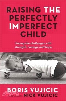 Raising the Perfectly Imperfect Child：Facing the Challenges with Strength, Courage and Hope