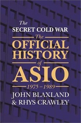 The Secret Cold War ─ The Official History of Asio, 1975-1989