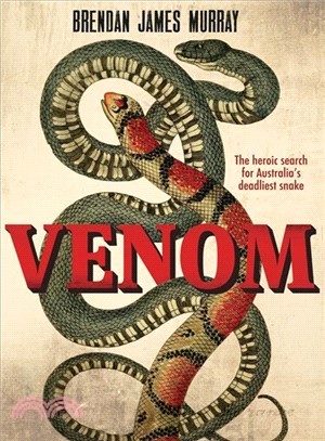 Venom ― The Heroic Search for Australia's Deadliest Snake