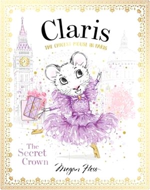 Claris: The Secret Crown: The Chicest Mouse in Paris