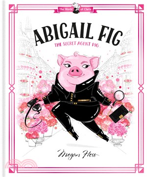Abigail Fig: The Secret Agent Pig：World of Claris